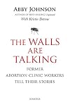 The Walls Are Talking: Former Abortion Clinic Workers Tell Their Stories
