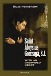 Saint Aloysius Gonzaga, S.J.: With an Undivided Heart