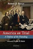 America On Trial A Defense Of The Founding