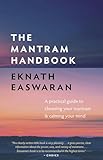 The Mantram Handbook A Practical Guide To Choosing Your Mantram And Calming Your Mind