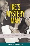 Ike's Mystery Man: The Secret Lives of Robert Cutler