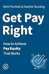 Get Pay Right: How to Achieve Pay Equity That Works