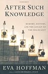 After Such Knowledge: Memory, History, and the Legacy of the Holocaust