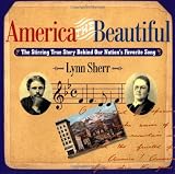 America The Beautiful The Stirring True Story Behind Our Nations Favorite Song