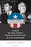 Five Days in Philadelphia: The Amazing "We Want Willkie!" Convention of 1940 and How It Freed FDR to Save the Western World