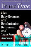 Prime Time How Baby Boomers Will Revolutionize Retirement And Transform America