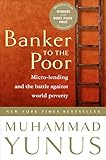 Banker To The Poor: Micro-Lending and the Battle Against World Poverty