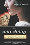 The Asian Mystique: Dragon Ladies, Geisha Girls, and Our Fantasies of the Exotic Orient