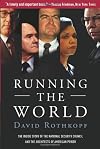 Running the World: The Inside Story of the National Security Council and the Architects of American Power