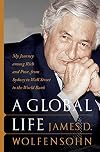 A Global Life: My Journey Among Rich and Poor, from Sydney to Wall Street to the World Bank