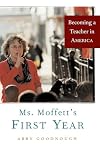 Ms. Moffett's First Year: Becoming a Teacher in America