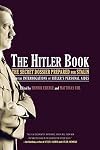 The Hitler Book: The Secret Dossier Prepared for Stalin from the Interrogations of Otto Guensche and Heinze Linge, Hitler's Closest Personal Aides