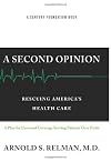 A Second Opinion: Rescuing America's Health Care