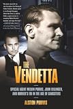 The Vendetta Special Agent Melvin Purvis John Dillinger And Hoovers Fbi In The Age Of Gangsters
