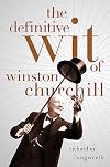 The Definitive Wit of Winston Churchill