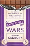 Chocolate Wars: The 150-Year Rivalry Between the World's Greatest Chocolate Makers