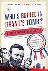 Who's Buried in Grant's Tomb? A Tour of Presidential Gravesites