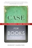 The Case For Books Past Present And Future