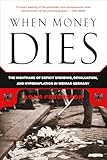 When Money Dies The Nightmare Of Deficit Spending Devaluation And Hyperinflation In Weimar Germany