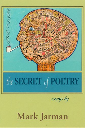 The secret of poetry : essays / by Mark Jarman