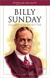 Billy Sunday: Evangelist of the Sawdust Trail