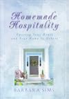 Homemade Hospitality: Opening Your Heart and Your Home to Others