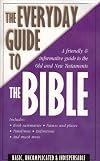 The Everyday Guide to...The Bible: A Friendly and Informative Guide to the Old and New Testaments