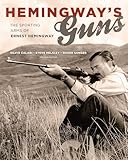 Hemingways Guns The Sporting Arms Of Ernest Hemingway
