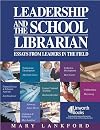 Leadership And the School Librarian: Essays from Leaders in the Field