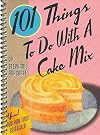 101 Things to Do with a Cake Mix