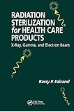 Radiation Sterilization For Health Care Products Xray Gamma And Electron Beam