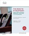 The Road to IP Telephony: How Cisco Systems Migrated from PBX to IP Telephony (Network Business)