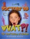 Doctors Did What?! The Weird History of Medicine (Weird History)