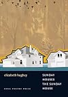 Sunday Houses the Sunday House (Iowa Poetry Prize)