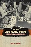 Tied to the Great Packing Machine: The Midwest and Meatpacking