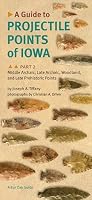 A Guide to Projectile Points of Iowa, Part 2: Middle Archaic, Late Archaic, Woodland, and Late Prehistoric Points (Bur Oak Guide)