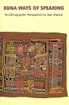 Kuna Ways of Speaking: An Ethnographic Perspective (Texas Linguistics Series)
