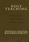 Holy Teaching: Introducing the Summa Theologiae of St. Thomas Aquinas