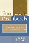 Paul among the Postliberals: Pauline Theology beyond Christendom and Modernity