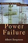 Power Failure: Christianity in the Culture of Technology