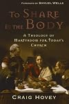 To Share in the Body: A Theology of Martyrdom for Today's Church