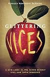Glittering Vices: A New Look at the Seven Deadly Sins and Their Remedies