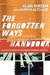 The Forgotten Ways Handbook: A Practical Guide for Developing Missional Churches