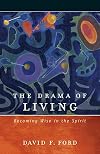 The Drama of Living: Becoming Wise in the Spirit