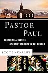 Pastor Paul: Nurturing a Culture of Christoformity in the Church (Theological Explorations for the Church Catholic)