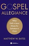 Gospel Allegiance: What Faith in Jesus Misses for Salvation in Christ