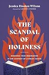The Scandal of Holiness: Renewing Your Imagination in the Company of Literary Saints