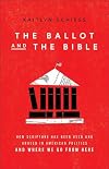 Ballot and the Bible: How Scripture Has Been Used and Abused in American Politics and Where We Go from Here