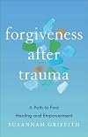 Forgiveness after Trauma: A Path to Find Healing and Empowerment
