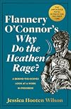 Flannery O'Connor's Why Do the Heathen Rage?: A Behind-the-Scenes Look at a Work in Progress